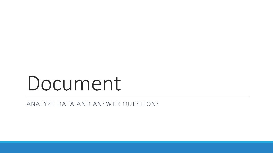 Document ANALYZE DATA AND ANSWER QUESTIONS 