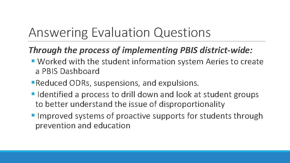 Answering Evaluation Questions Through the process of implementing PBIS district-wide: § Worked with the