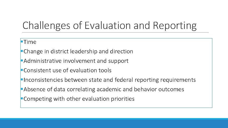 Challenges of Evaluation and Reporting §Time §Change in district leadership and direction §Administrative involvement