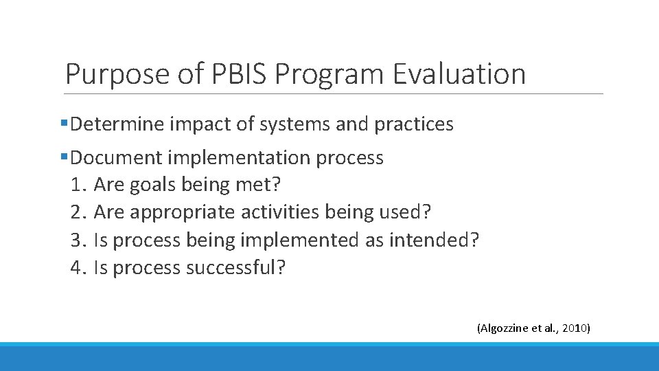 Purpose of PBIS Program Evaluation §Determine impact of systems and practices §Document implementation process