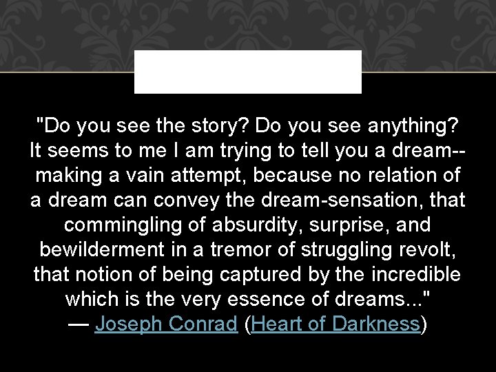 "Do you see the story? Do you see anything? It seems to me I "Do you see the story? Do you see anything? It seems to me I