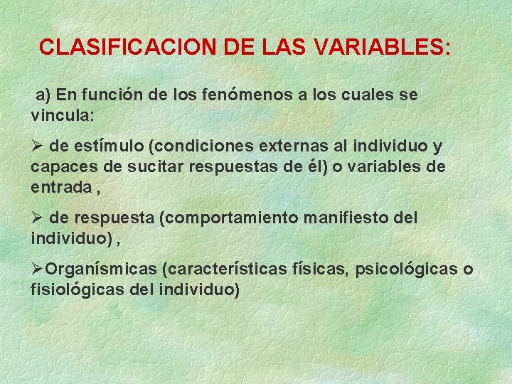 CLASIFICACION DE LAS VARIABLES: a) En función de los fenómenos a los cuales se