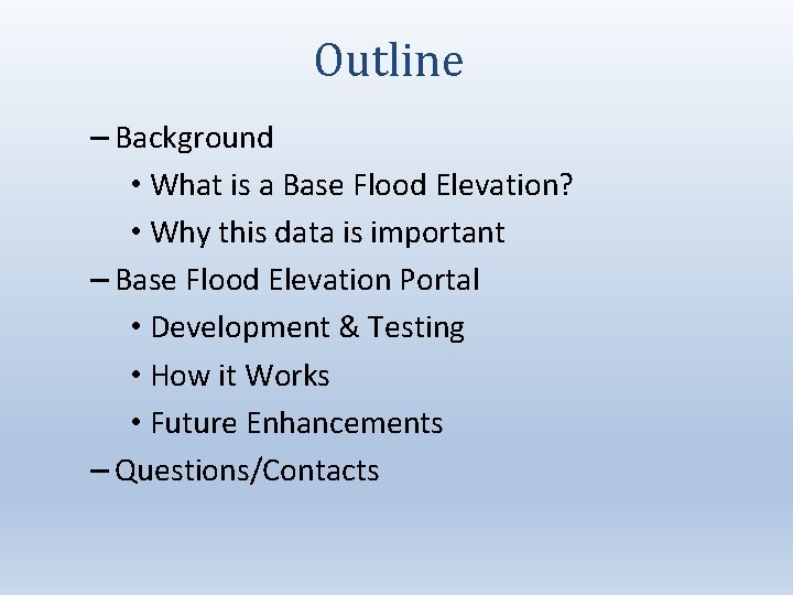Outline – Background • What is a Base Flood Elevation? • Why this data