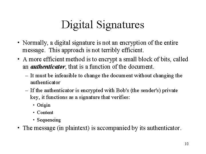 Digital Signatures • Normally, a digital signature is not an encryption of the entire