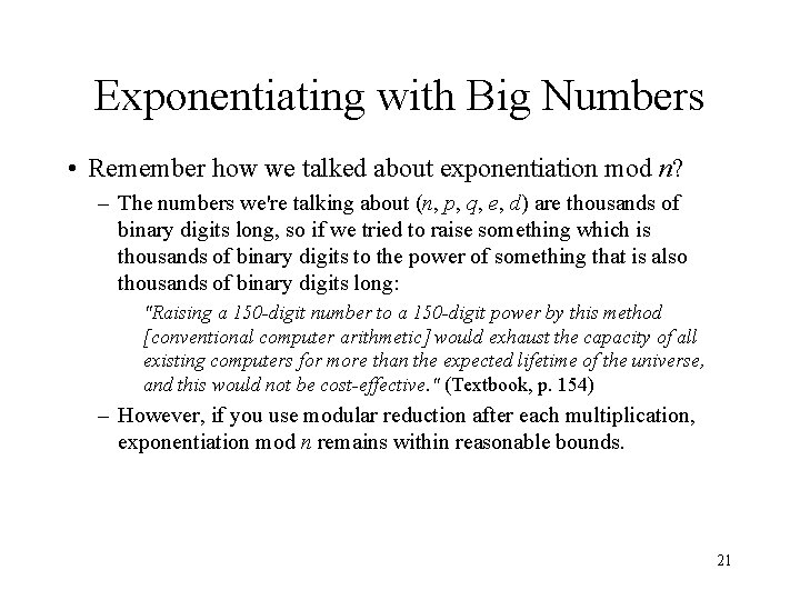 Exponentiating with Big Numbers • Remember how we talked about exponentiation mod n? –