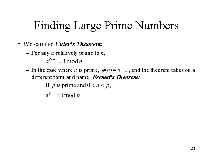 Finding Large Prime Numbers • We can use Euler's Theorem: – For any a