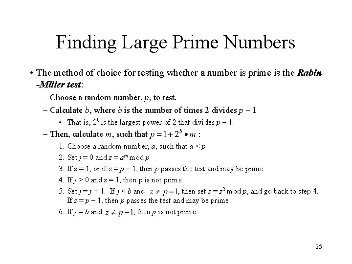 Finding Large Prime Numbers • The method of choice for testing whether a number
