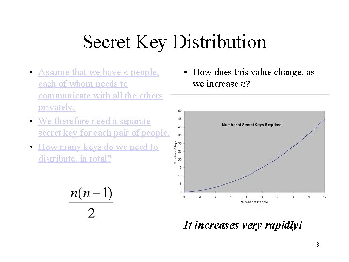 Secret Key Distribution • Assume that we have n people, each of whom needs