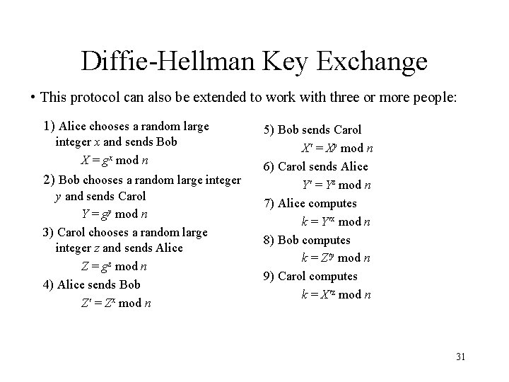 Diffie-Hellman Key Exchange • This protocol can also be extended to work with three