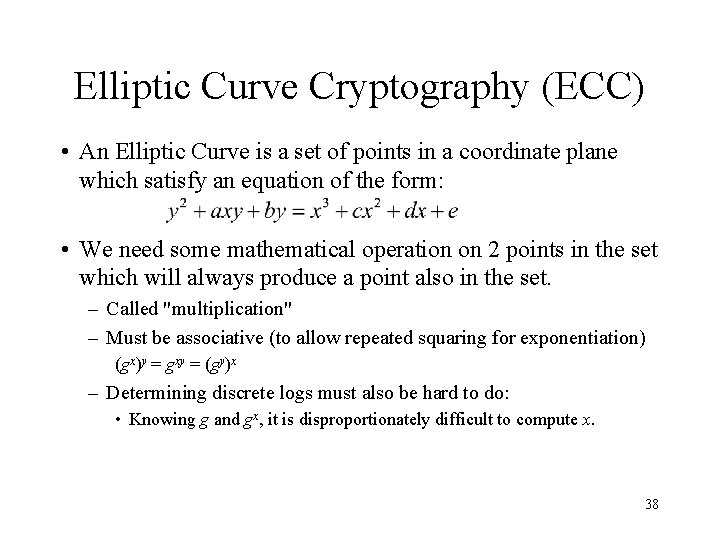 Elliptic Curve Cryptography (ECC) • An Elliptic Curve is a set of points in