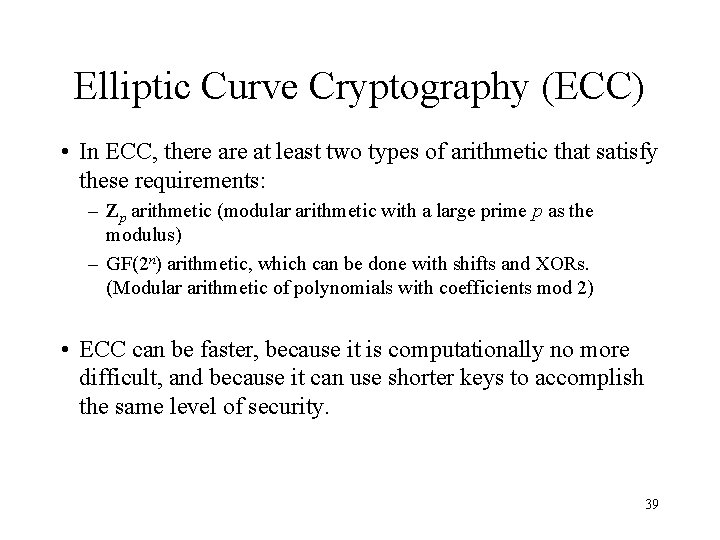 Elliptic Curve Cryptography (ECC) • In ECC, there at least two types of arithmetic