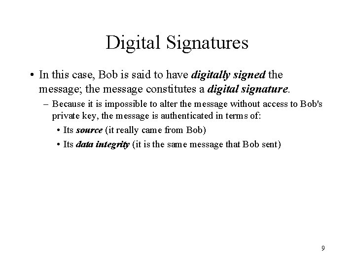 Digital Signatures • In this case, Bob is said to have digitally signed the