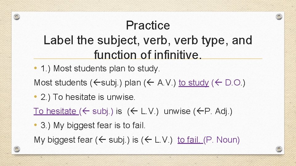 Practice Label the subject, verb type, and function of infinitive. • 1. ) Most