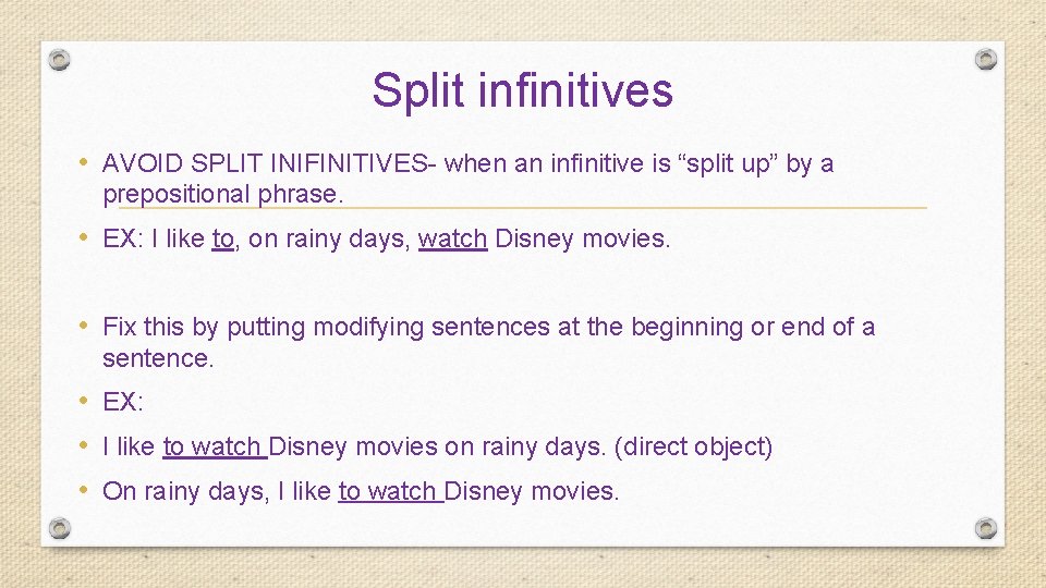 Split infinitives • AVOID SPLIT INIFINITIVES- when an infinitive is “split up” by a