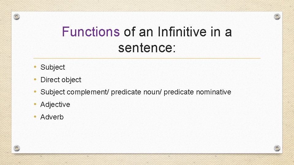 Functions of an Infinitive in a sentence: • • • Subject Direct object Subject