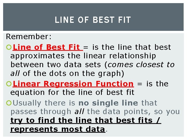 LINE OF BEST FIT Remember: Line of Best Fit = is the line that