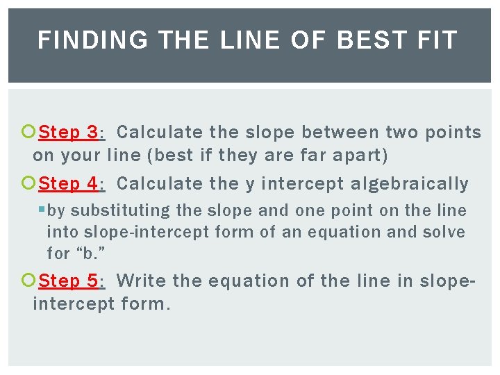 FINDING THE LINE OF BEST FIT Step 3: Calculate the slope between two points