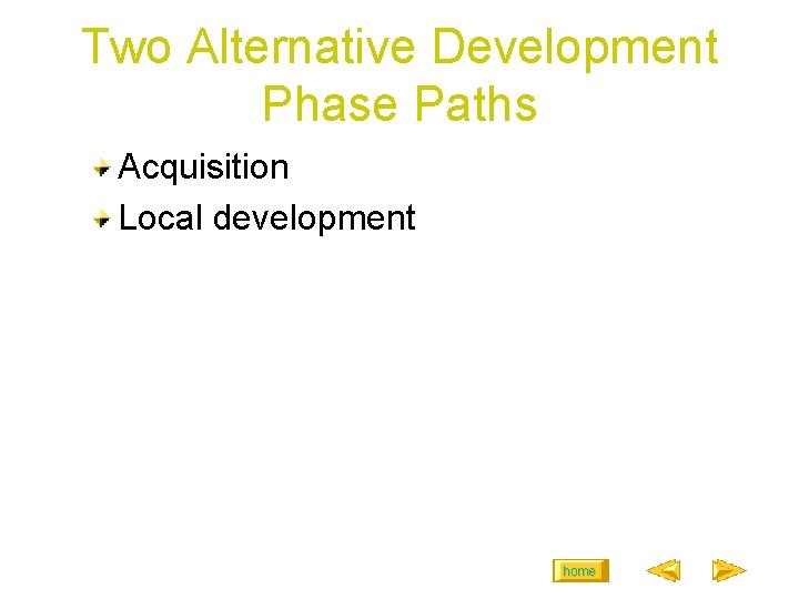 Two Alternative Development Phase Paths Acquisition Local development home 