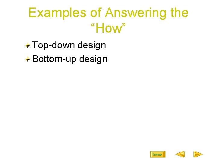 Examples of Answering the “How” Top-down design Bottom-up design home 