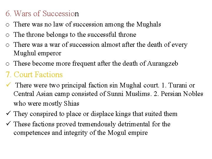 6. Wars of Succession o There was no law of succession among the Mughals