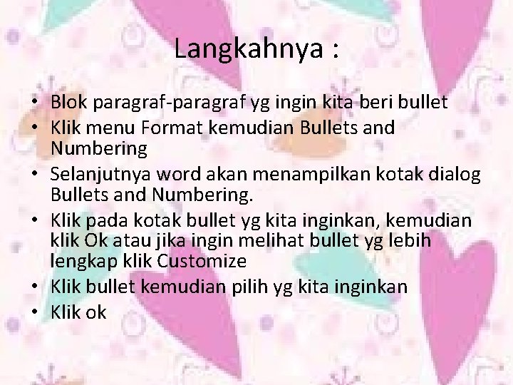 Langkahnya : • Blok paragraf-paragraf yg ingin kita beri bullet • Klik menu Format