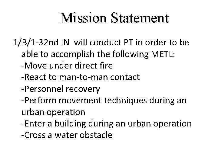 Mission Statement 1/B/1 -32 nd IN will conduct PT in order to be able