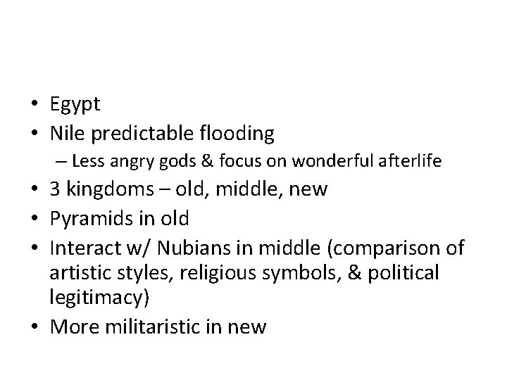  • Egypt • Nile predictable flooding – Less angry gods & focus on
