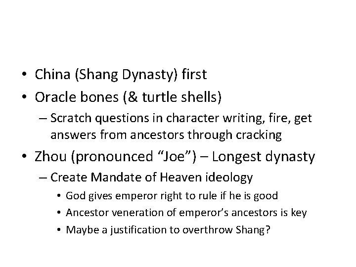  • China (Shang Dynasty) first • Oracle bones (& turtle shells) – Scratch