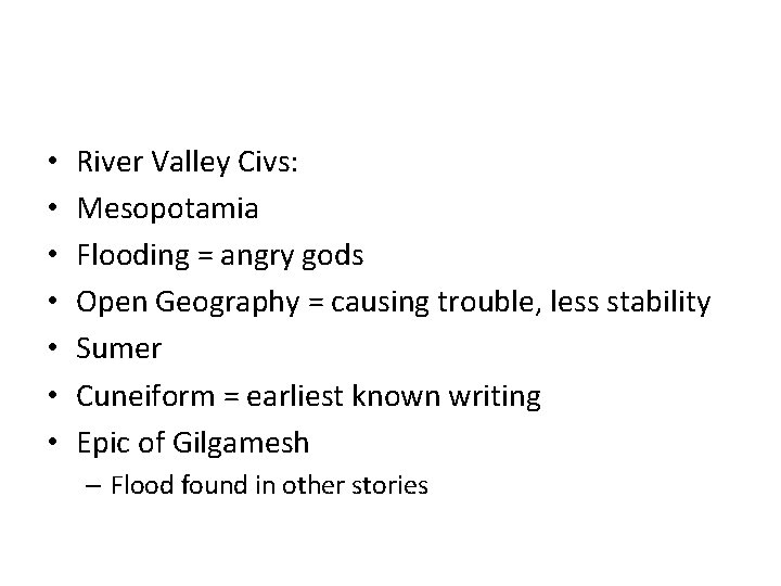  • • River Valley Civs: Mesopotamia Flooding = angry gods Open Geography =
