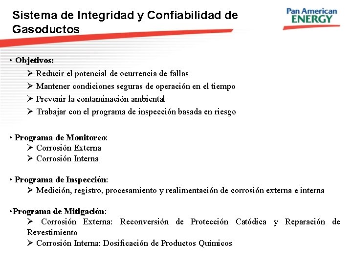 Sistema de Integridad y Confiabilidad de Gasoductos • Objetivos: Ø Reducir el potencial de