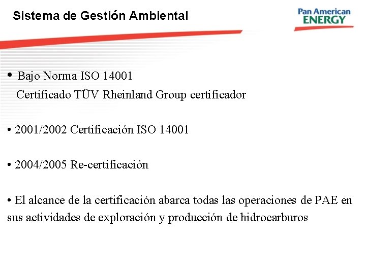 Sistema de Gestión Ambiental • Bajo Norma ISO 14001 Certificado TÜV Rheinland Group certificador