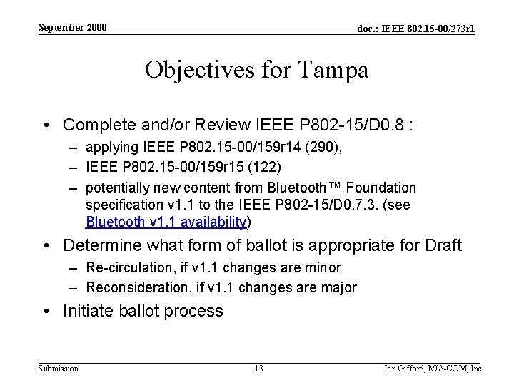 September 2000 doc. : IEEE 802. 15 -00/273 r 1 Objectives for Tampa •