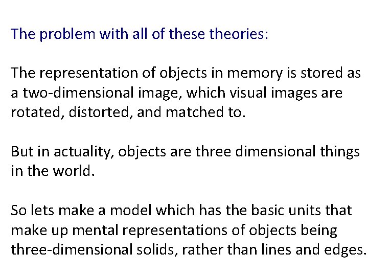 The problem with all of these theories: The representation of objects in memory is