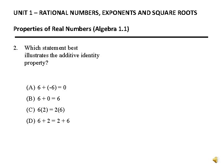UNIT 1 – RATIONAL NUMBERS, EXPONENTS AND SQUARE ROOTS Properties of Real Numbers (Algebra UNIT 1 – RATIONAL NUMBERS, EXPONENTS AND SQUARE ROOTS Properties of Real Numbers (Algebra