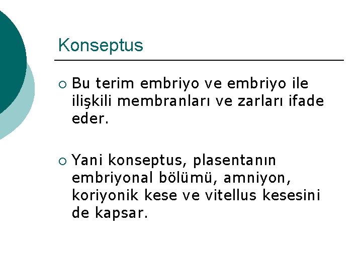 Konseptus ¡ ¡ Bu terim embriyo ve embriyo ile ilişkili membranları ve zarları ifade