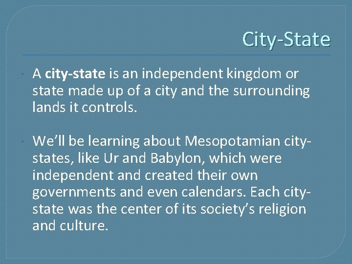 City-State A city-state is an independent kingdom or state made up of a city