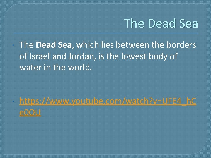 The Dead Sea The Dead Sea, which lies between the borders of Israel and