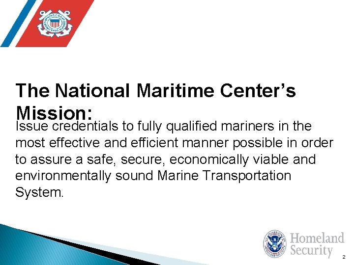 The National Maritime Center’s Mission: Issue credentials to fully qualified mariners in the most