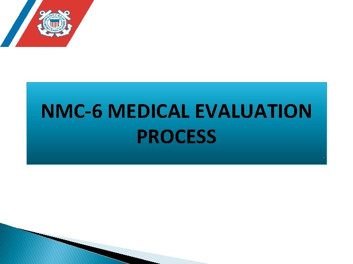 NMC-6 MEDICAL EVALUATION PROCESS 