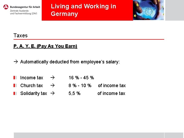 Living and Working in Germany Taxes P. A. Y. E. (Pay As You Earn)