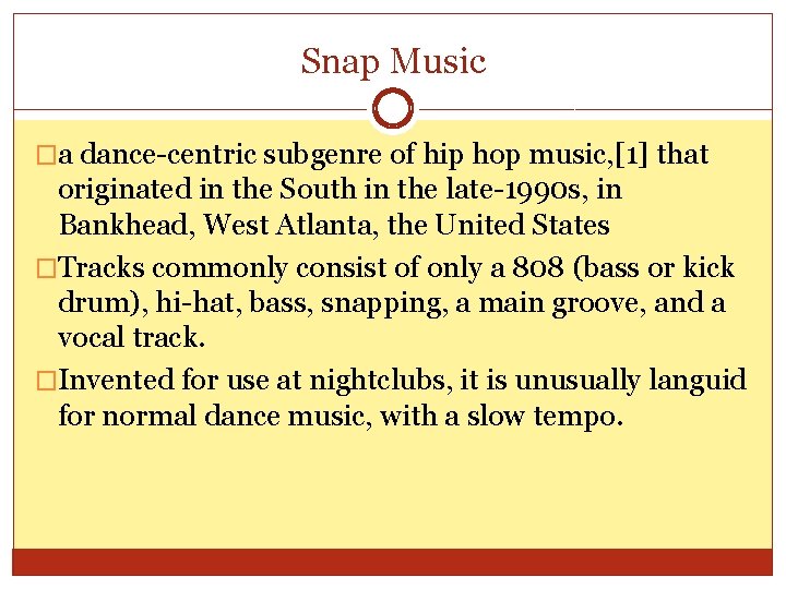 Snap Music �a dance-centric subgenre of hip hop music, [1] that originated in the