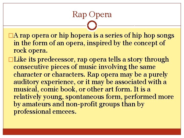 Rap Opera �A rap opera or hip hopera is a series of hip hop