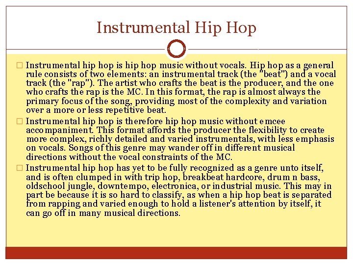 Instrumental Hip Hop � Instrumental hip hop is hip hop music without vocals. Hip