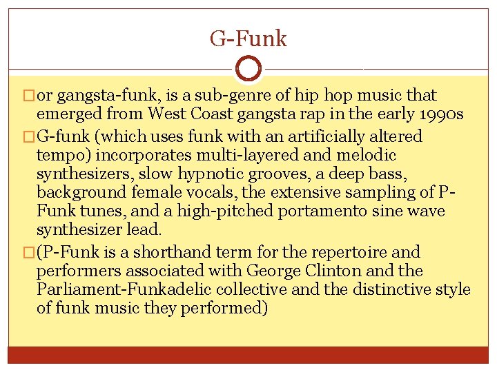 G-Funk �or gangsta-funk, is a sub-genre of hip hop music that emerged from West