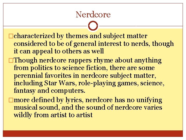 Nerdcore �characterized by themes and subject matter considered to be of general interest to