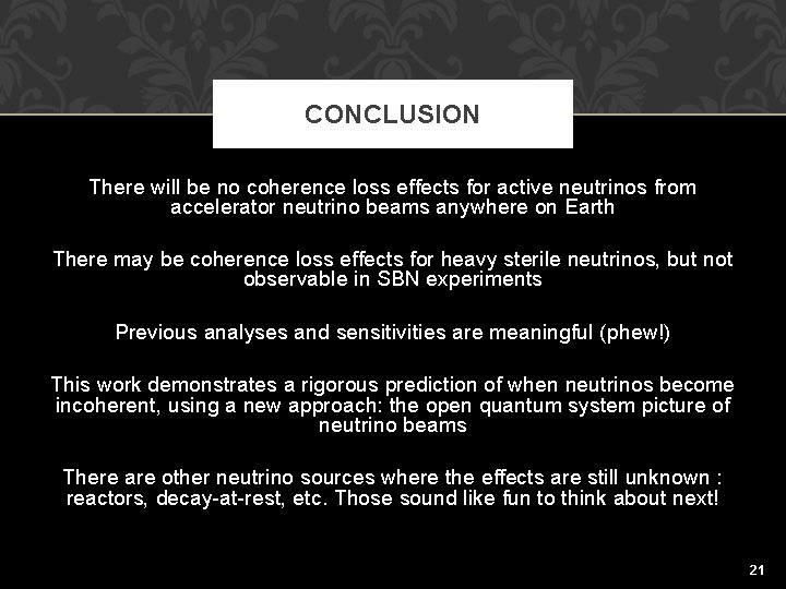 CONCLUSION There will be no coherence loss effects for active neutrinos from accelerator neutrino