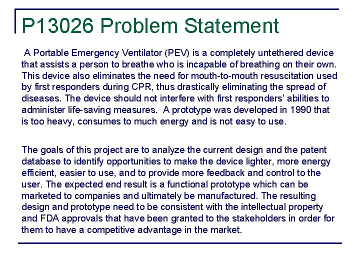 P 13026 Problem Statement A Portable Emergency Ventilator (PEV) is a completely untethered device