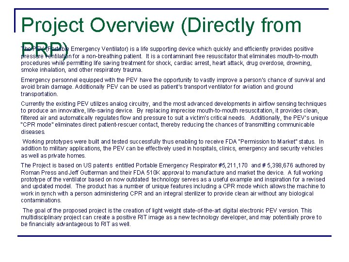 Project Overview (Directly from PRP) The PEV (Portable Emergency Ventilator) is a life supporting