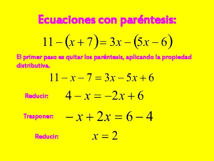 Ecuaciones con paréntesis: El primer paso es quitar los paréntesis, aplicando la propiedad distributiva.