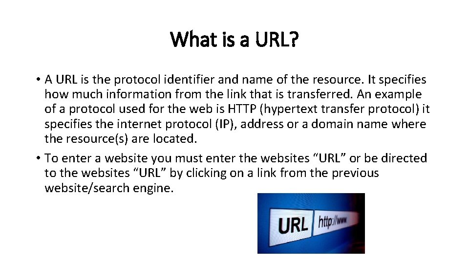 What is a URL? • A URL is the protocol identifier and name of